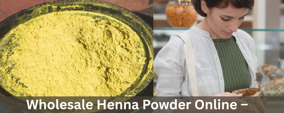 Wholesale Henna Powder Online – Natural & Pure Henna from India